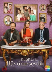 Keşke Hiç Büyümeseydik