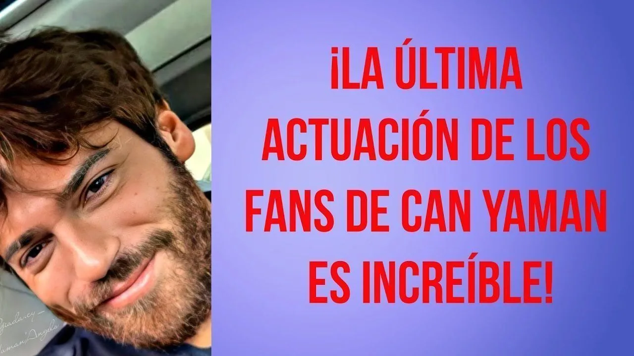 ¡La última actuación de los fans de Can Yaman es increíble!