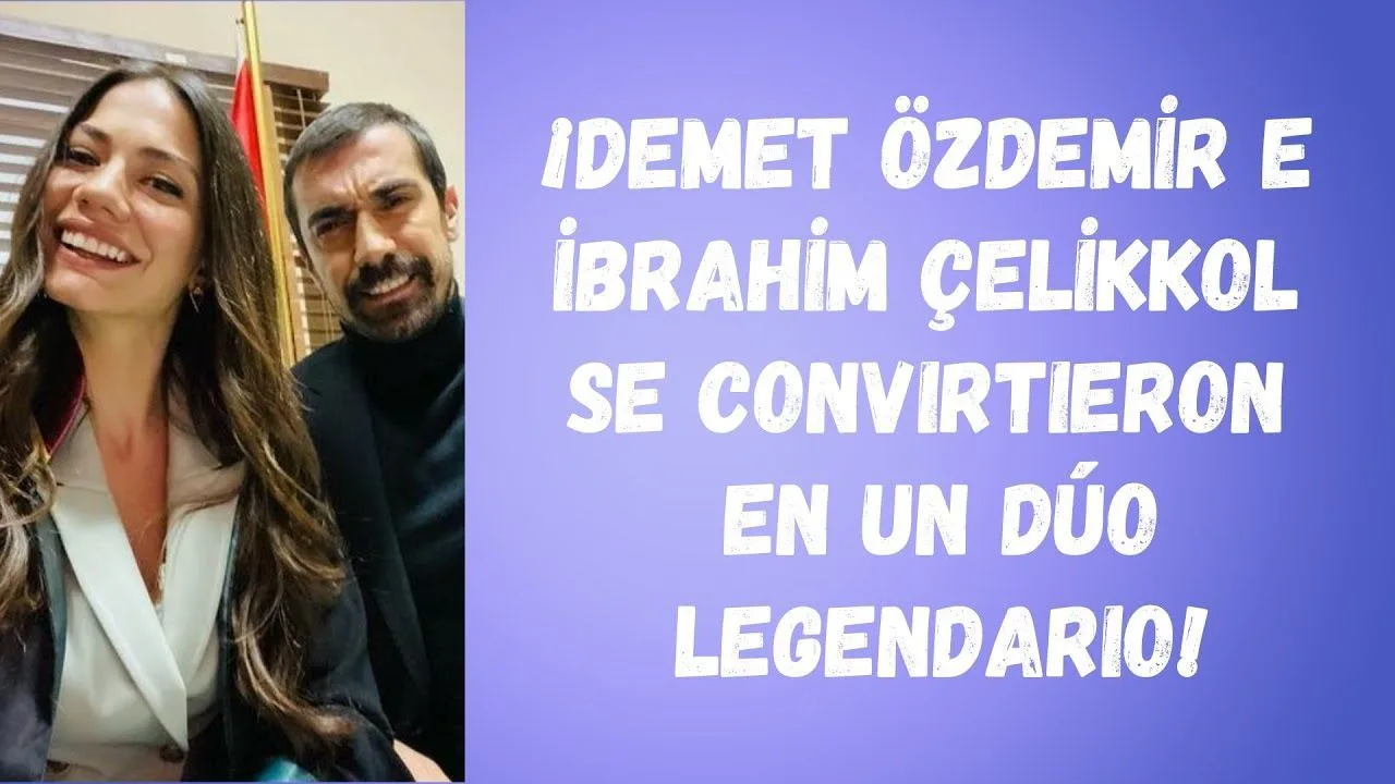 ¡Demet Özdemir e İbrahim Çelikkol se convirtieron en un dúo legendario!