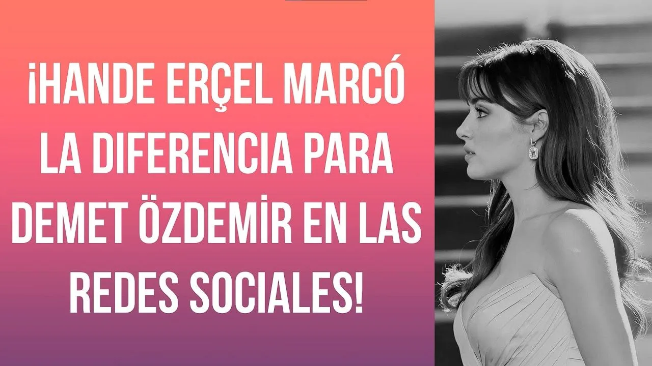 ¡Hande Erçel marcó la diferencia para Demet Özdemir en las redes sociales!