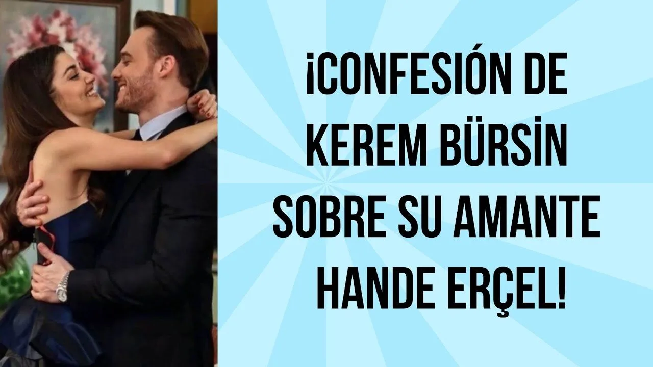 ¡Confesión de Kerem Bürsin sobre su amante Hande Erçel!