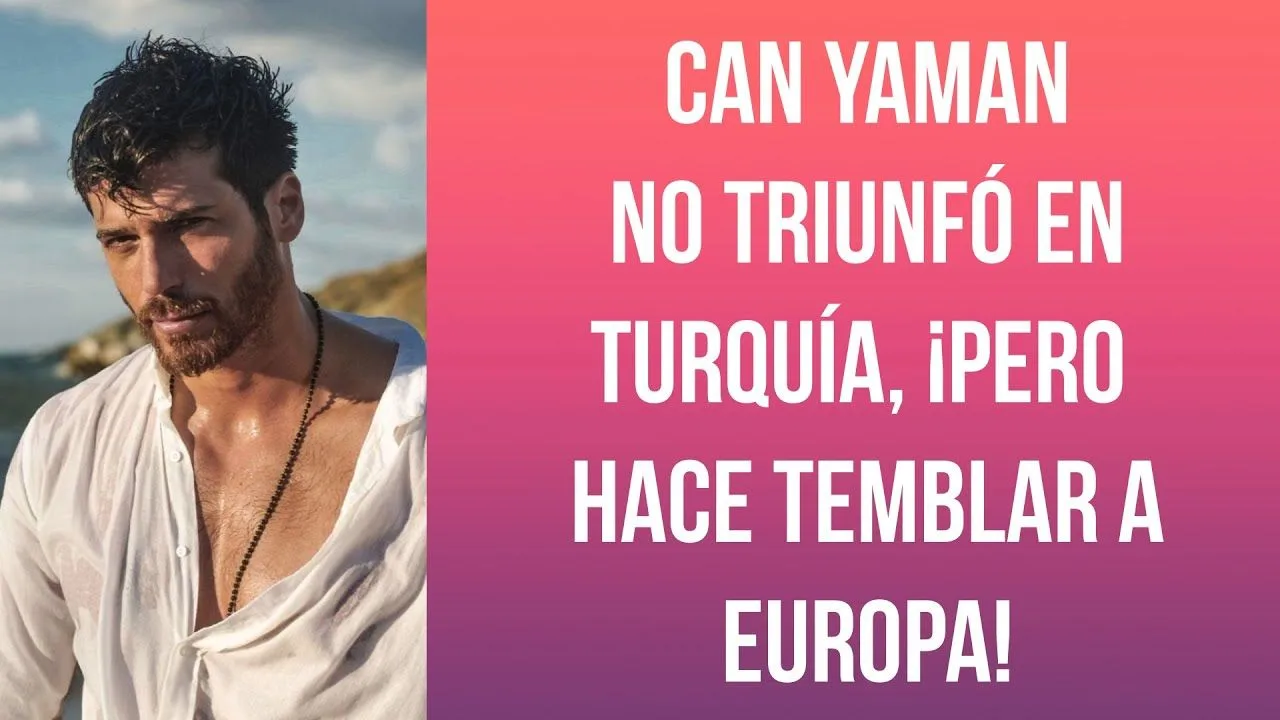 Can Yaman no triunfó en Turquía, ¡pero hace temblar a Europa!
