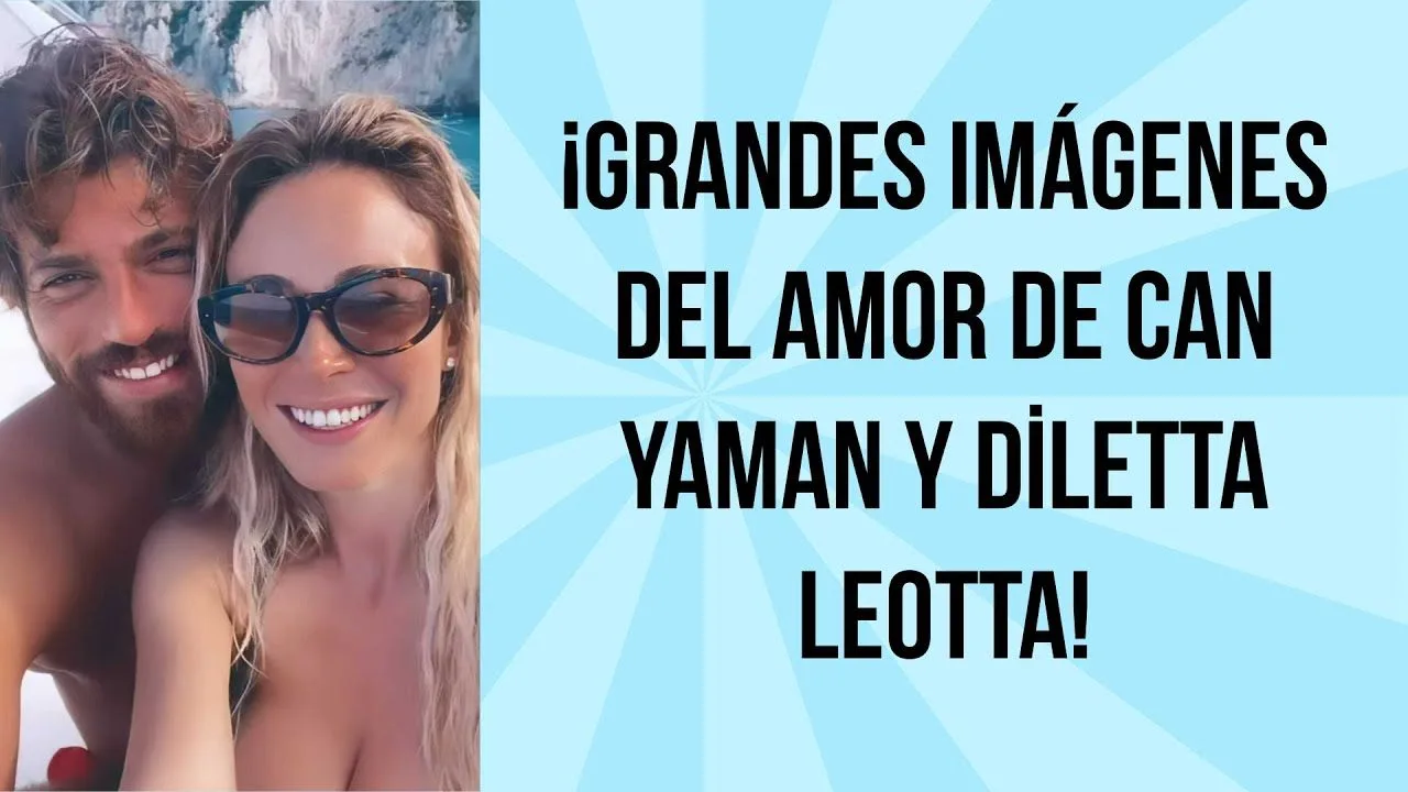 ¡Grandes imágenes del amor de Can Yaman y Diletta Leotta!
