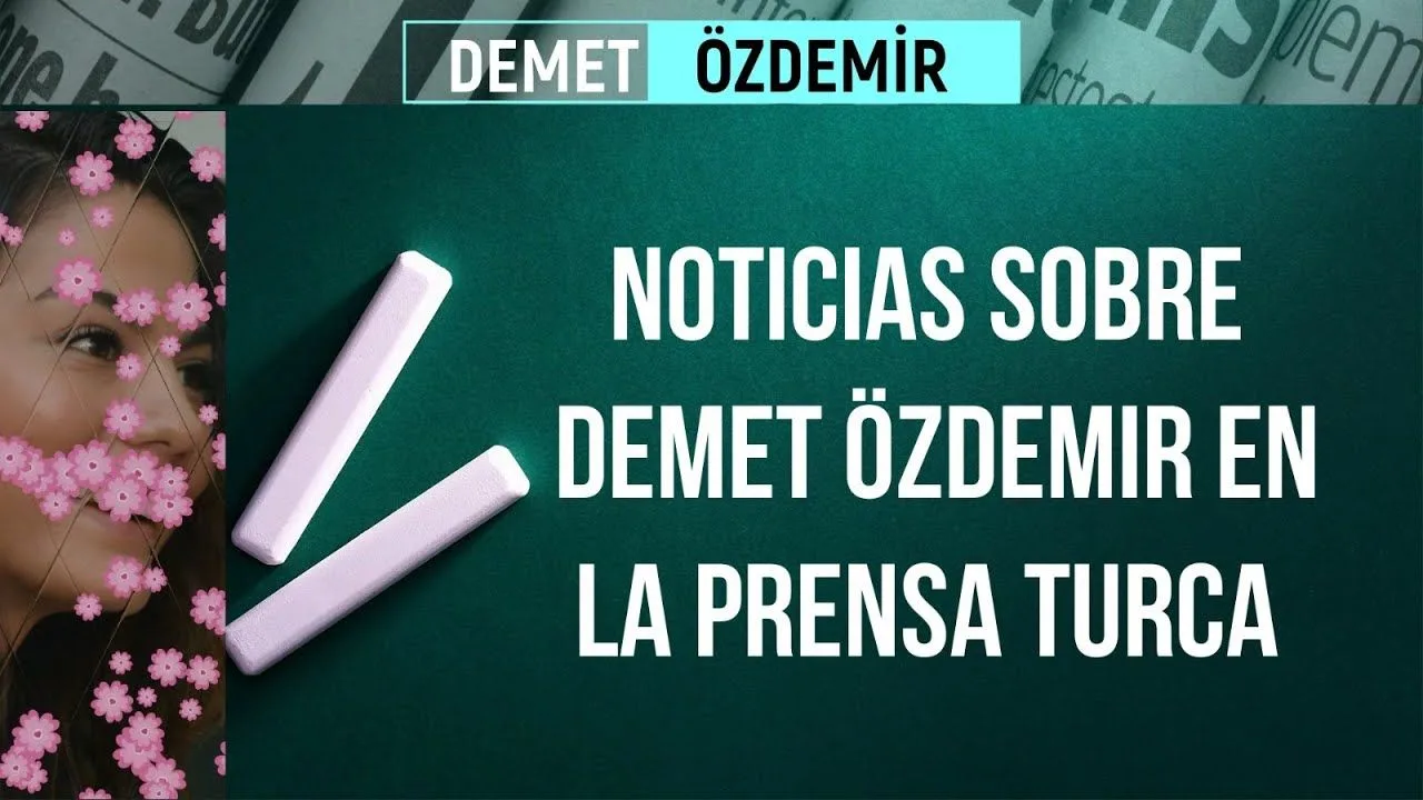 Noticias sobre Demet Özdemir en la prensa turca | 6 de junio domingo 2021