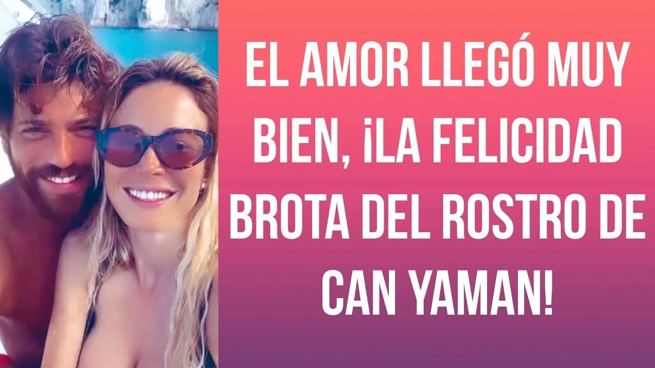El amor llegó muy bien, ¡la felicidad brota del rostro de Can Yaman!