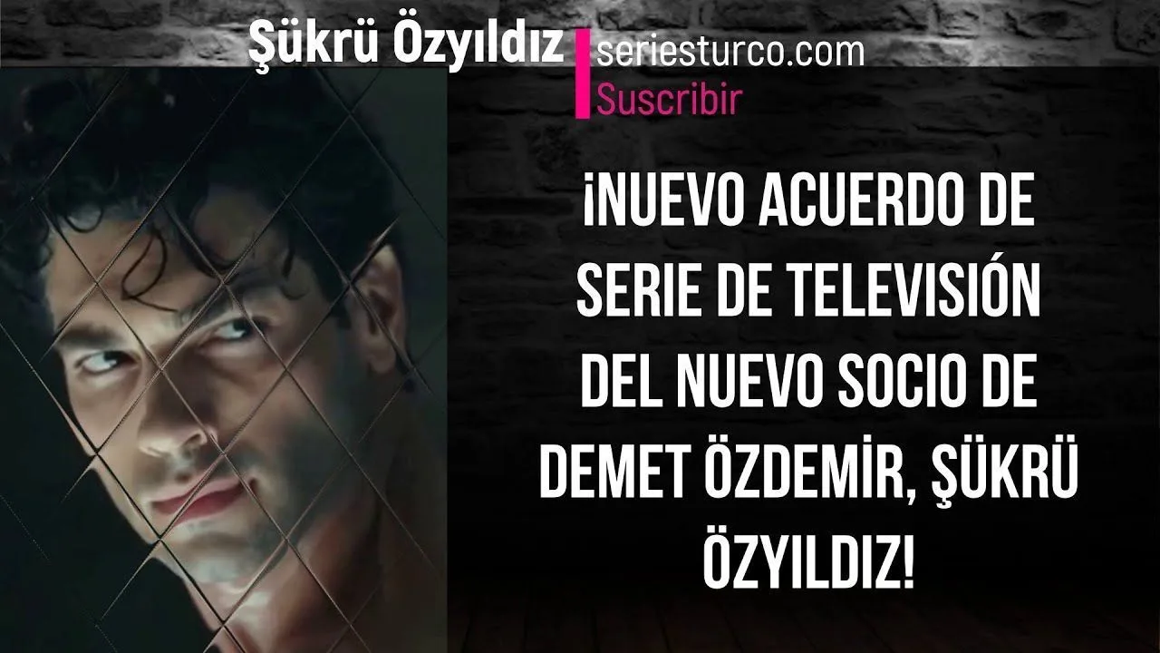 ¡Nuevo acuerdo de serie de televisión del nuevo socio de Demet Özdemir, Şükrü Özyıldız!