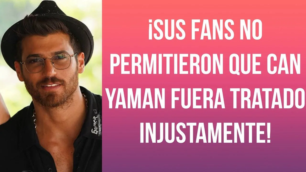 ¡Sus fans no permitieron que Can Yaman fuera tratado injustamente!
