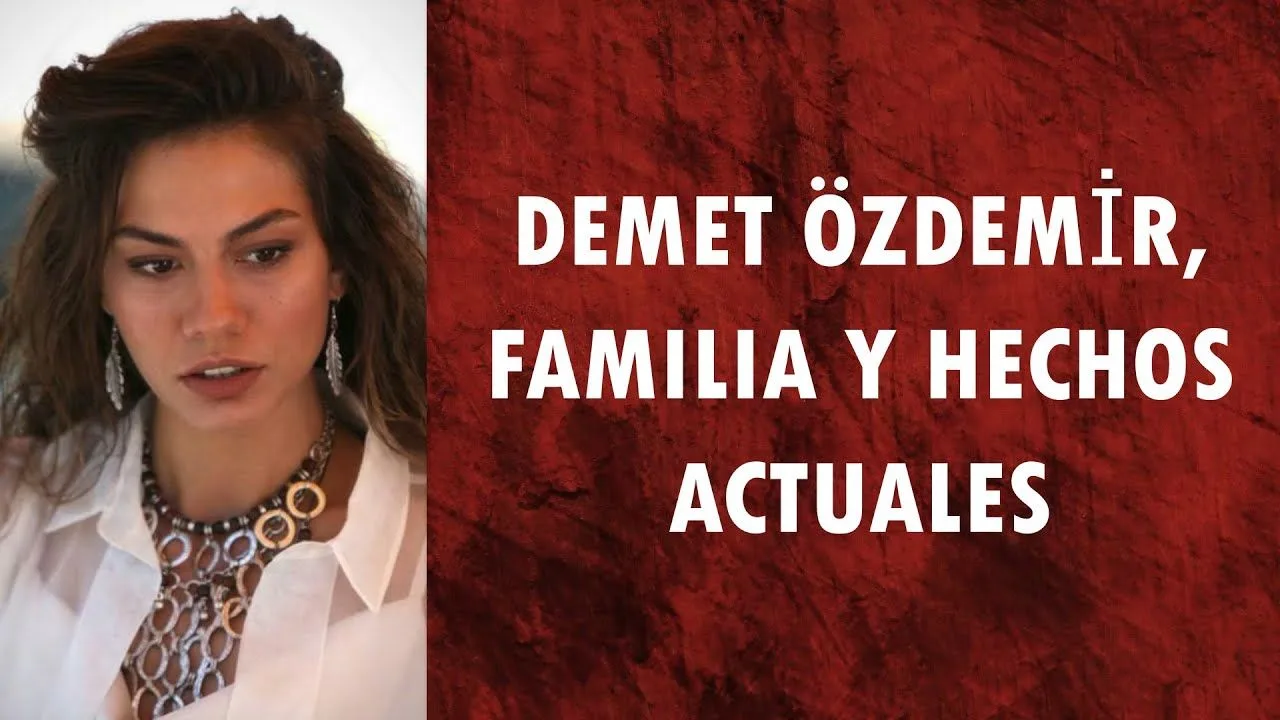 Demet Özdemir familia y hechos de actuación