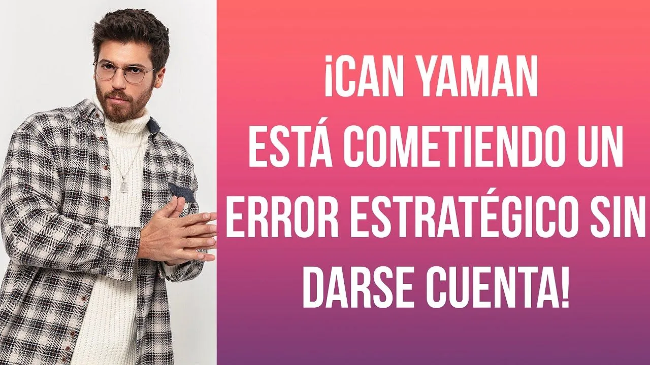 ¡Can Yaman está cometiendo un error estratégico sin darse cuenta!