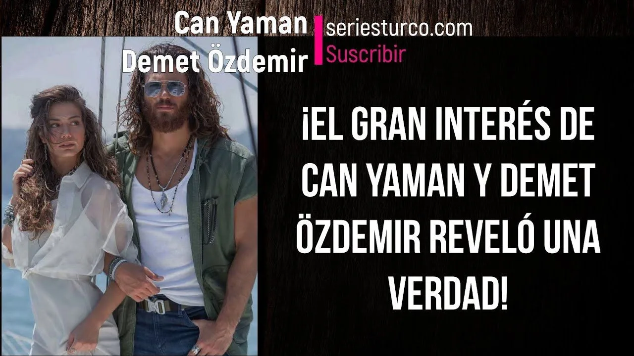 ¡El gran interés de Can Yaman y Demet Özdemir reveló una verdad!