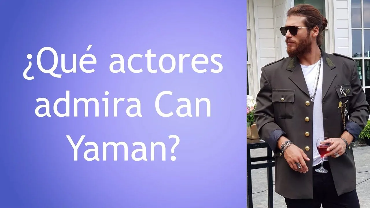 ¿Qué actores admira Can Yaman?