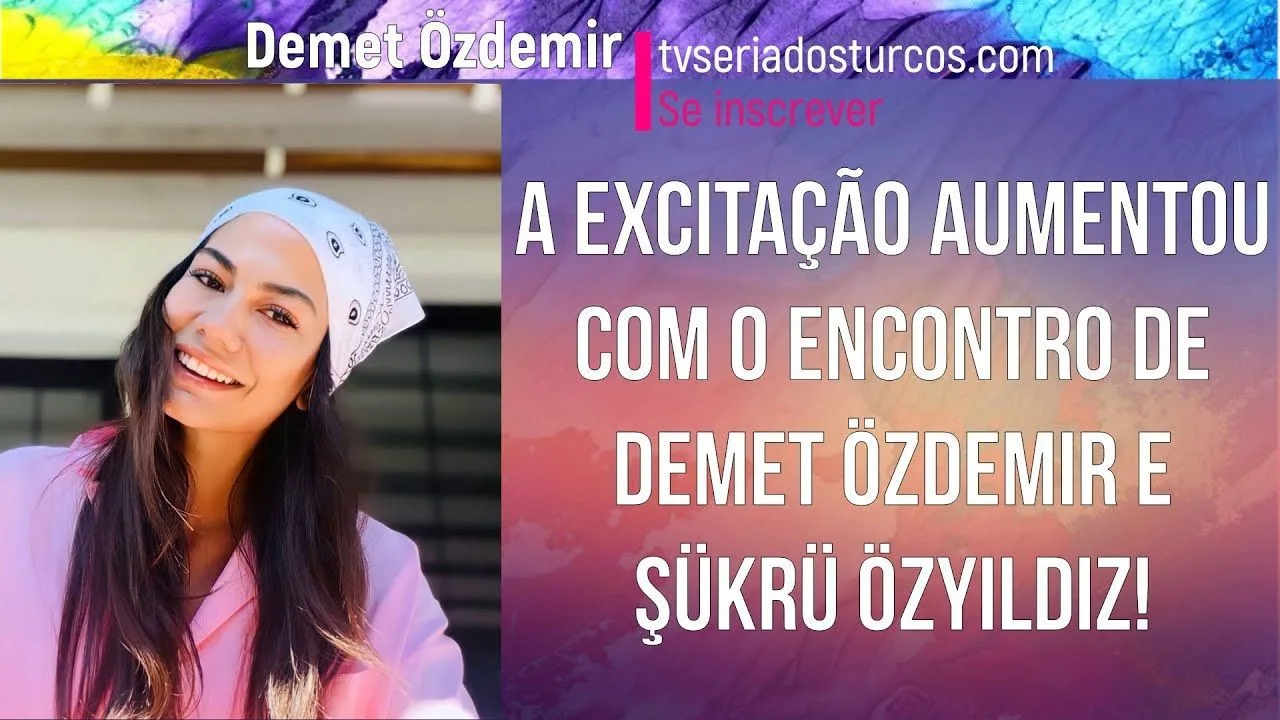 A excitação aumentou com o encontro de Demet Özdemir e Şükrü Özyıldız!