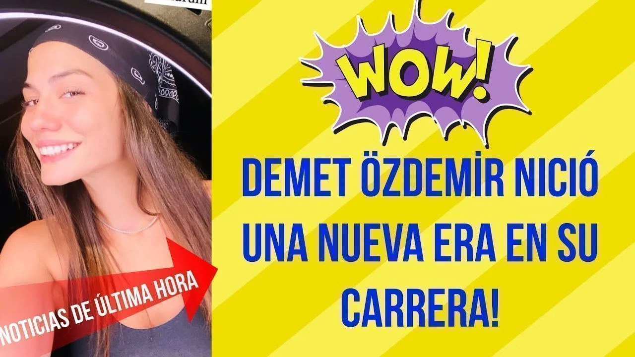 ¡Demet Özdemir inició una nueva era en su carrera!