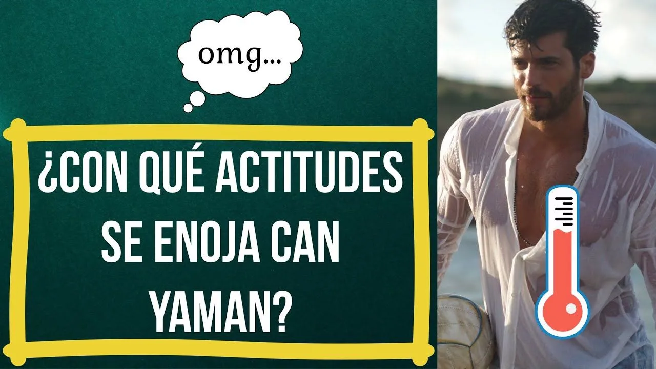 ¿Con qué actitudes se enoja Can Yaman?